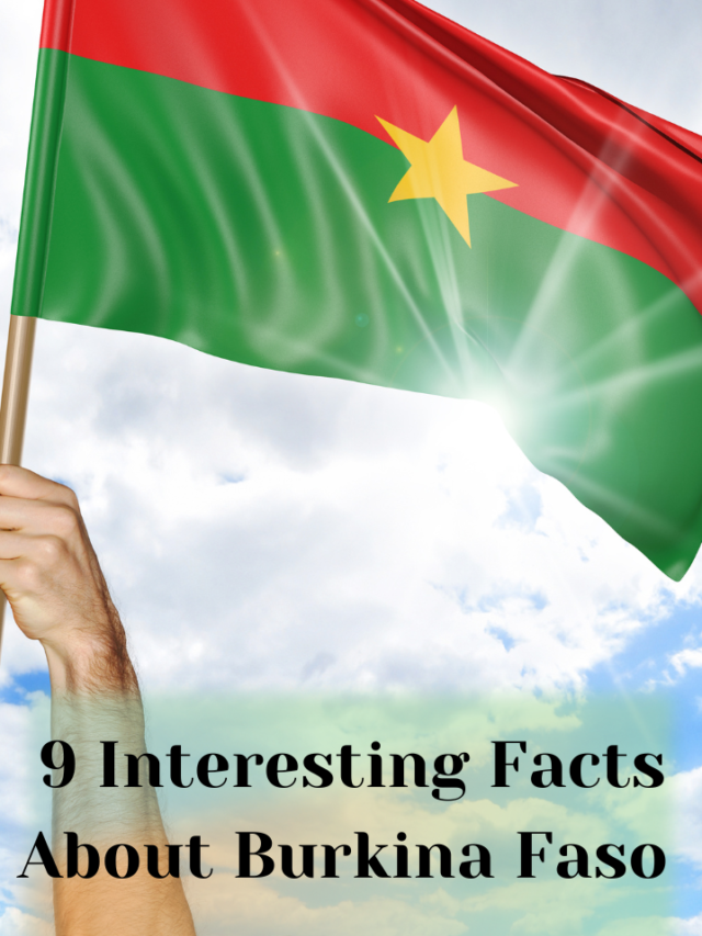 9 Interesting Facts About Burkina Faso